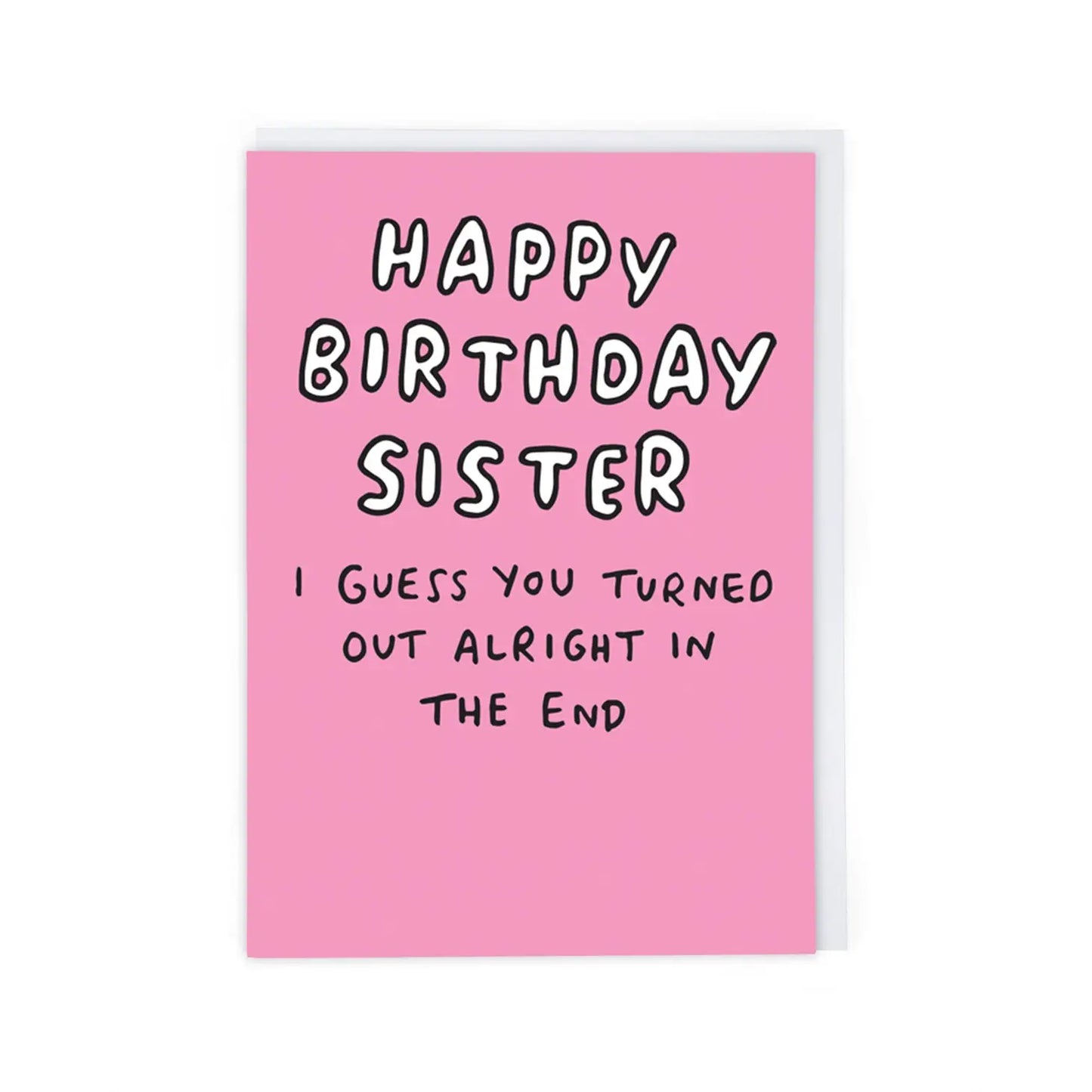 Load image into Gallery viewer, Turned Out Alright In The End Sister Birthday Card
