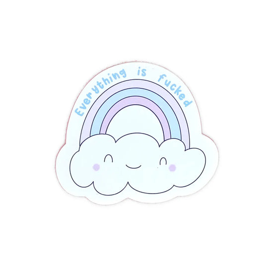 Everything Is Fucked Sticker