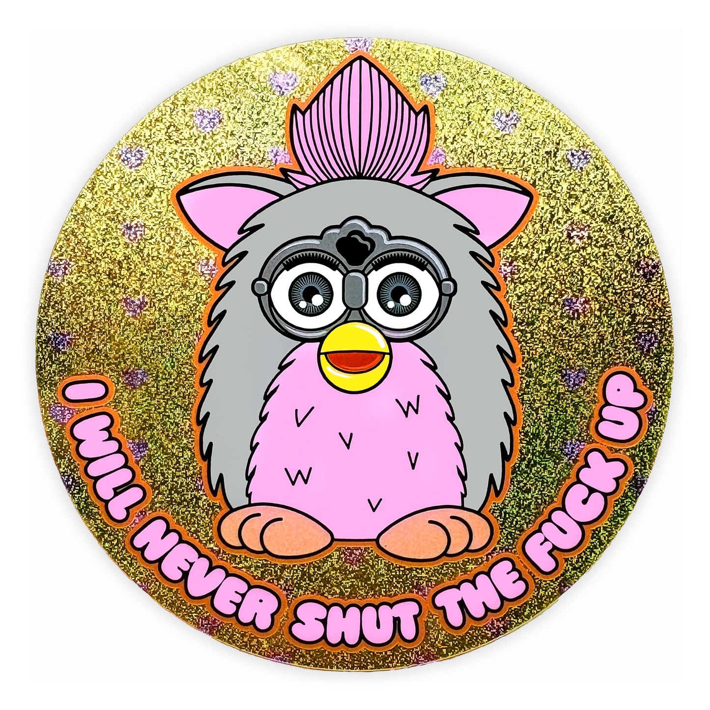 I Will Never Shut The Fuck Up Holographic Glitter Sticker