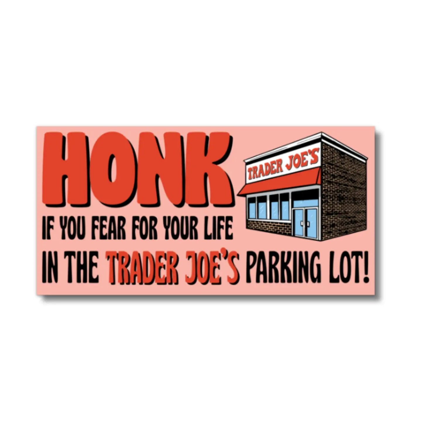 Honk If You Fear For Your Life In TJ Parking Lot Bumper Sticker