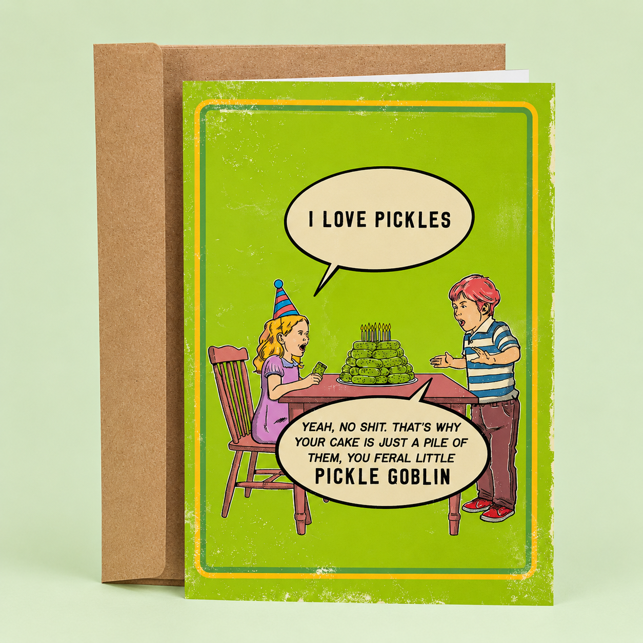 I Love Pickles- Yeah, No Shit. That's Why Your Cake Is Just A Pile Of Them Card