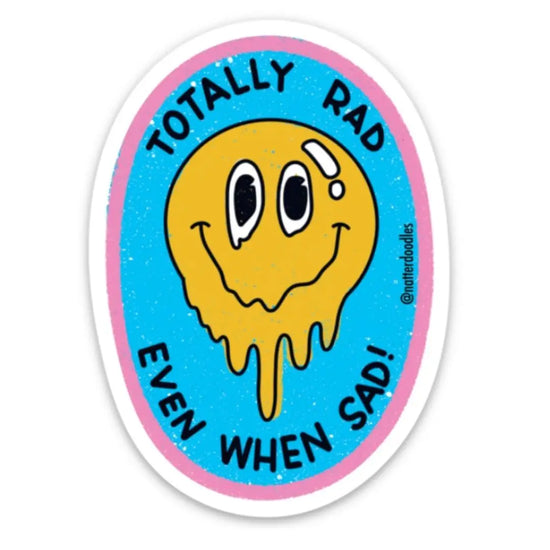 Totally Rad Even When Sad Sticker