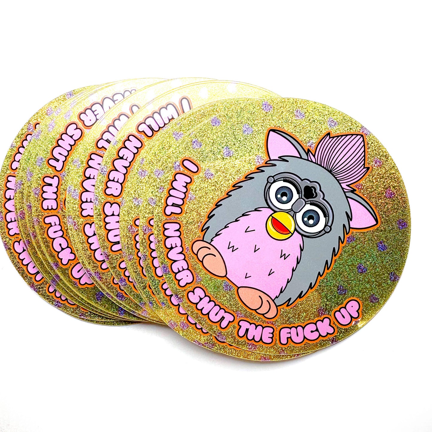 I Will Never Shut The Fuck Up Holographic Glitter Sticker