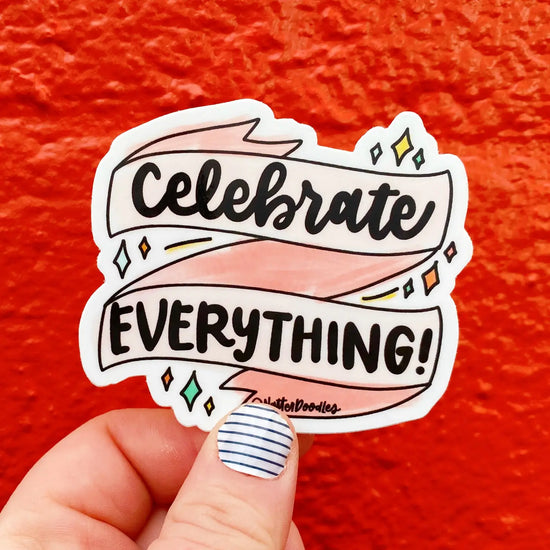 Celebrate Everything Sticker