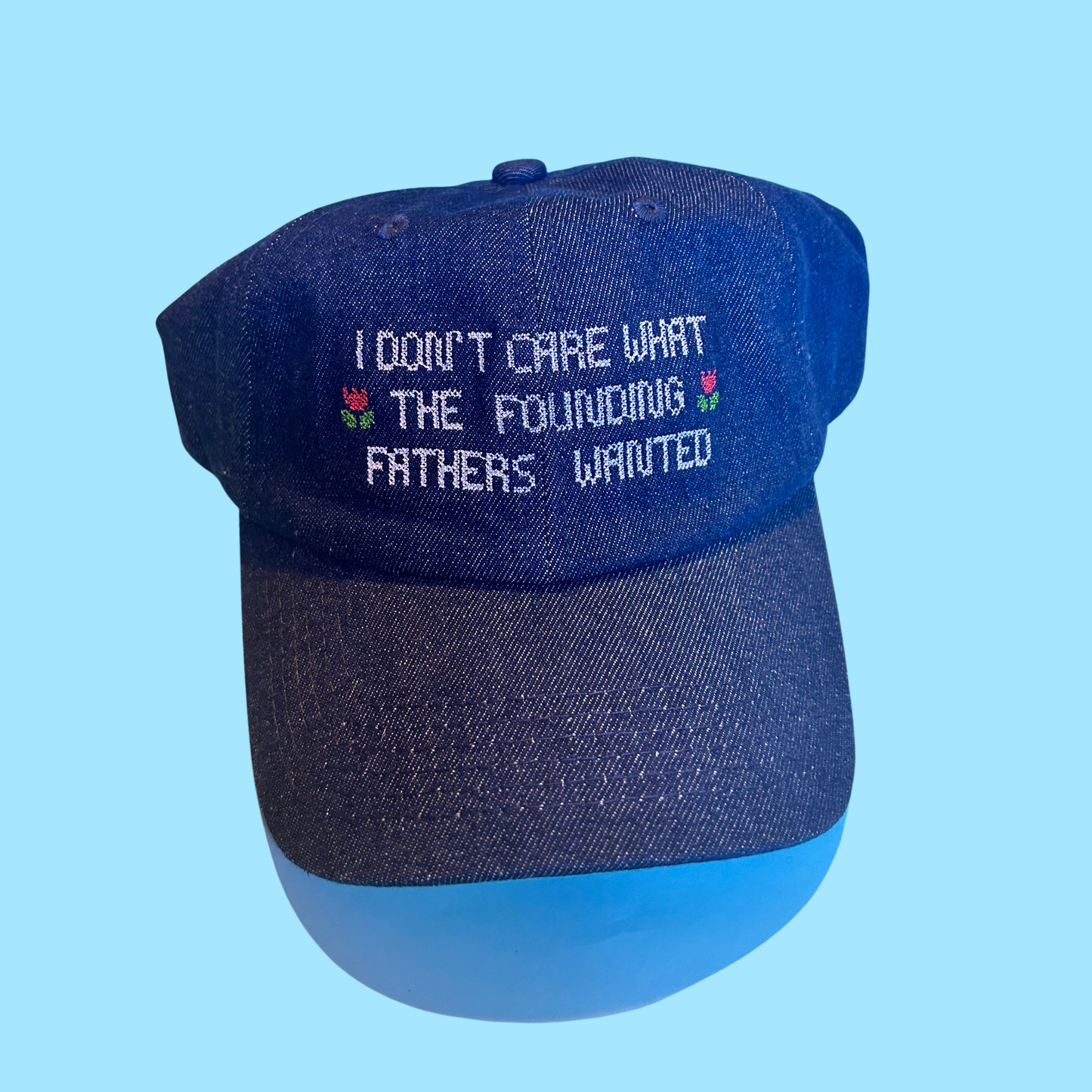 I Don't Care What The Founding Fathers Wanted Baseball Hat