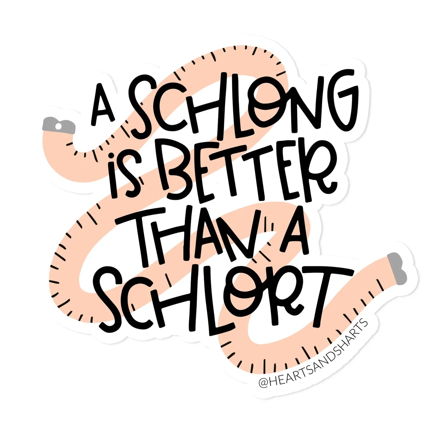 A Schlong Is Better Than A Schlort Sticker