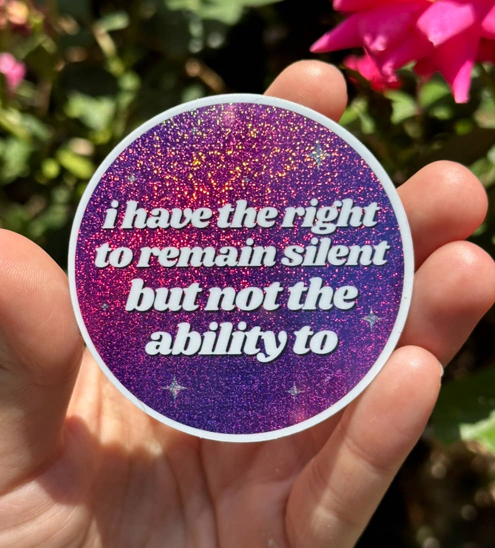 I Have The Right To Remain Silent Glitter Sticker