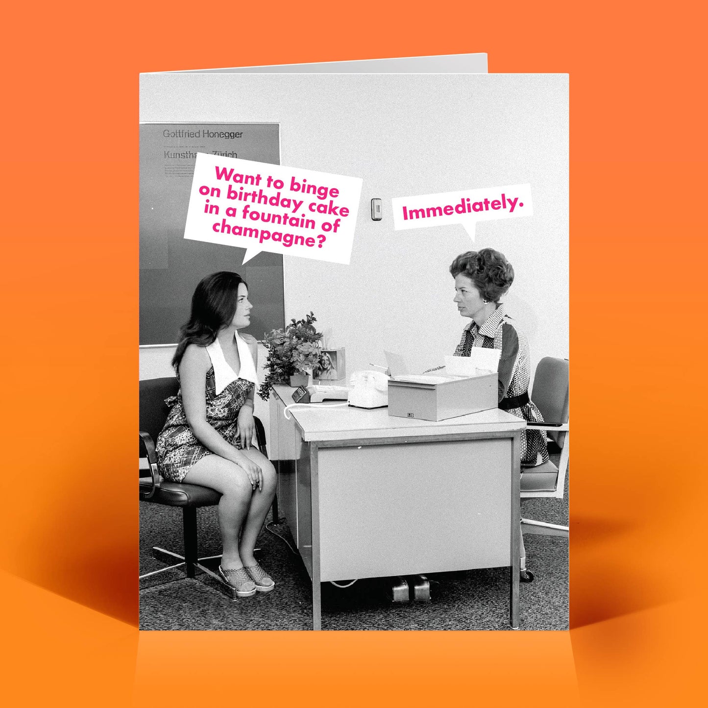 Want To Binge On Birthday Cake In A Fountain Of Champagne. Immediately. Card