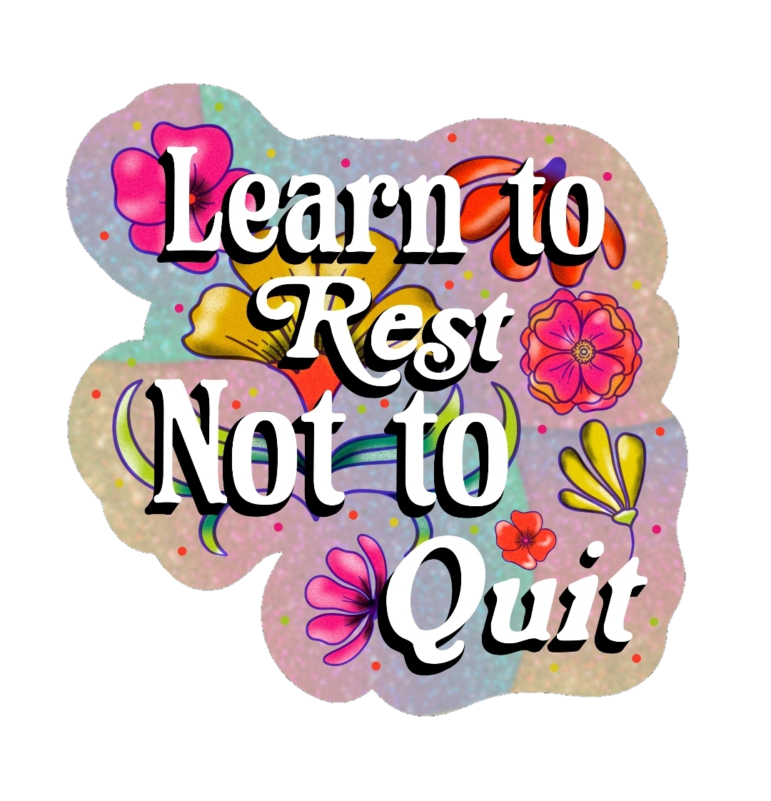 Learn To Rest Not Quit Sticker