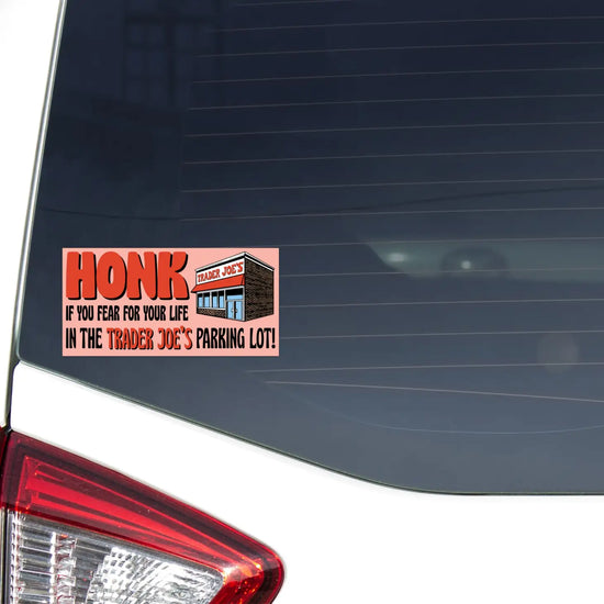 Load image into Gallery viewer, Honk If You Fear For Your Life In TJ Parking Lot Bumper Sticker
