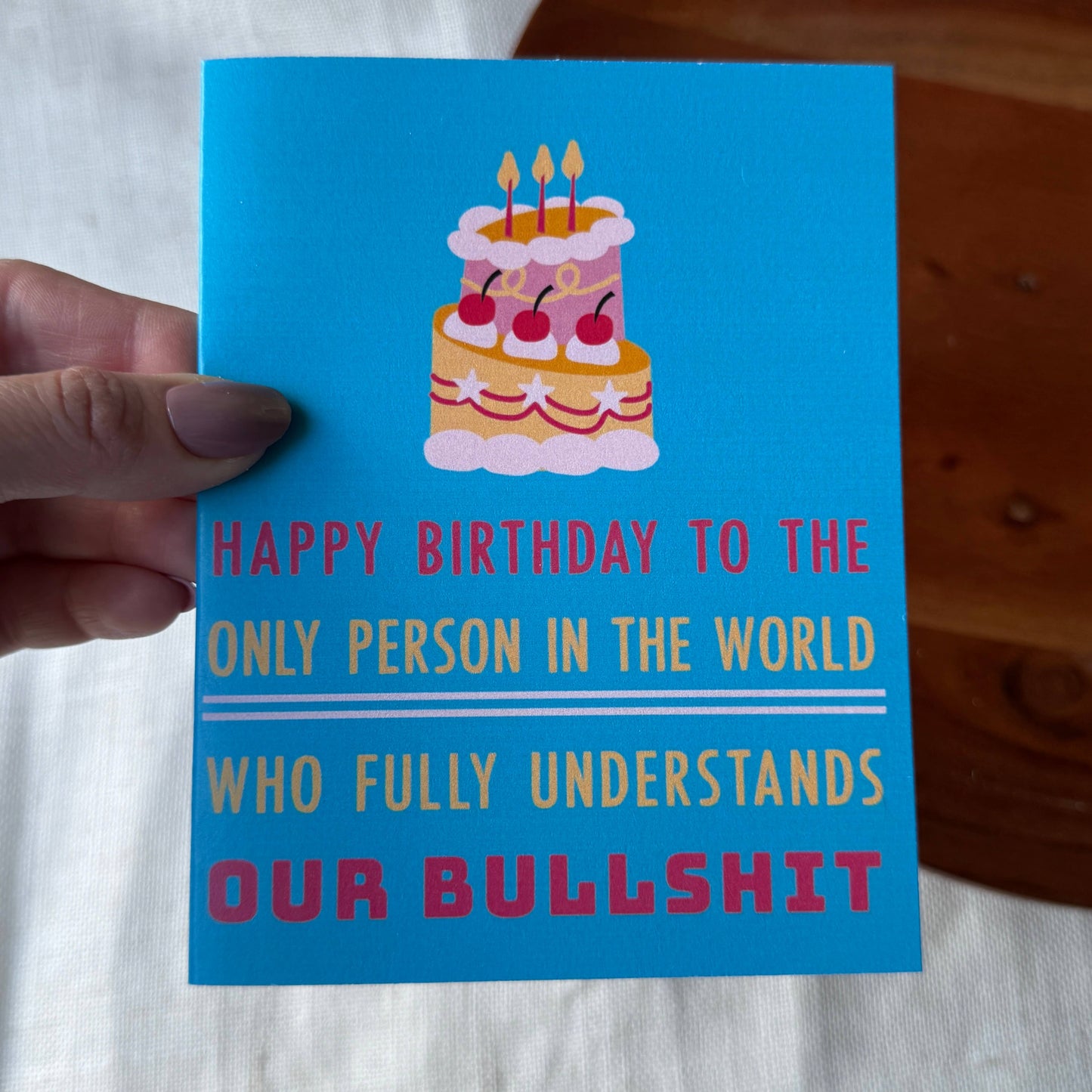 Happy Birthday To The Only Person In The World Who Understands Our Bullshit Card