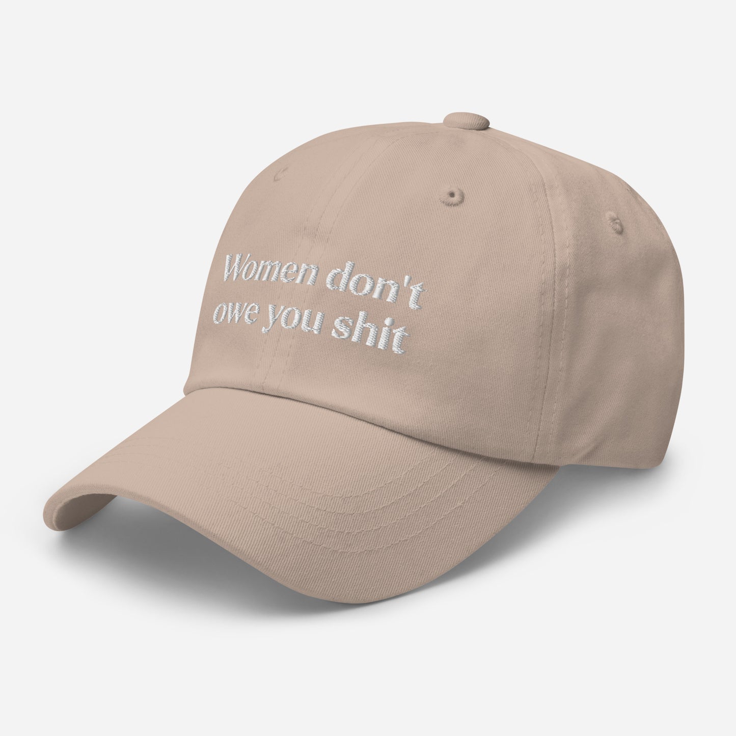 Women Don't Owe You Shit Embroidered Dad Hat (Stone)