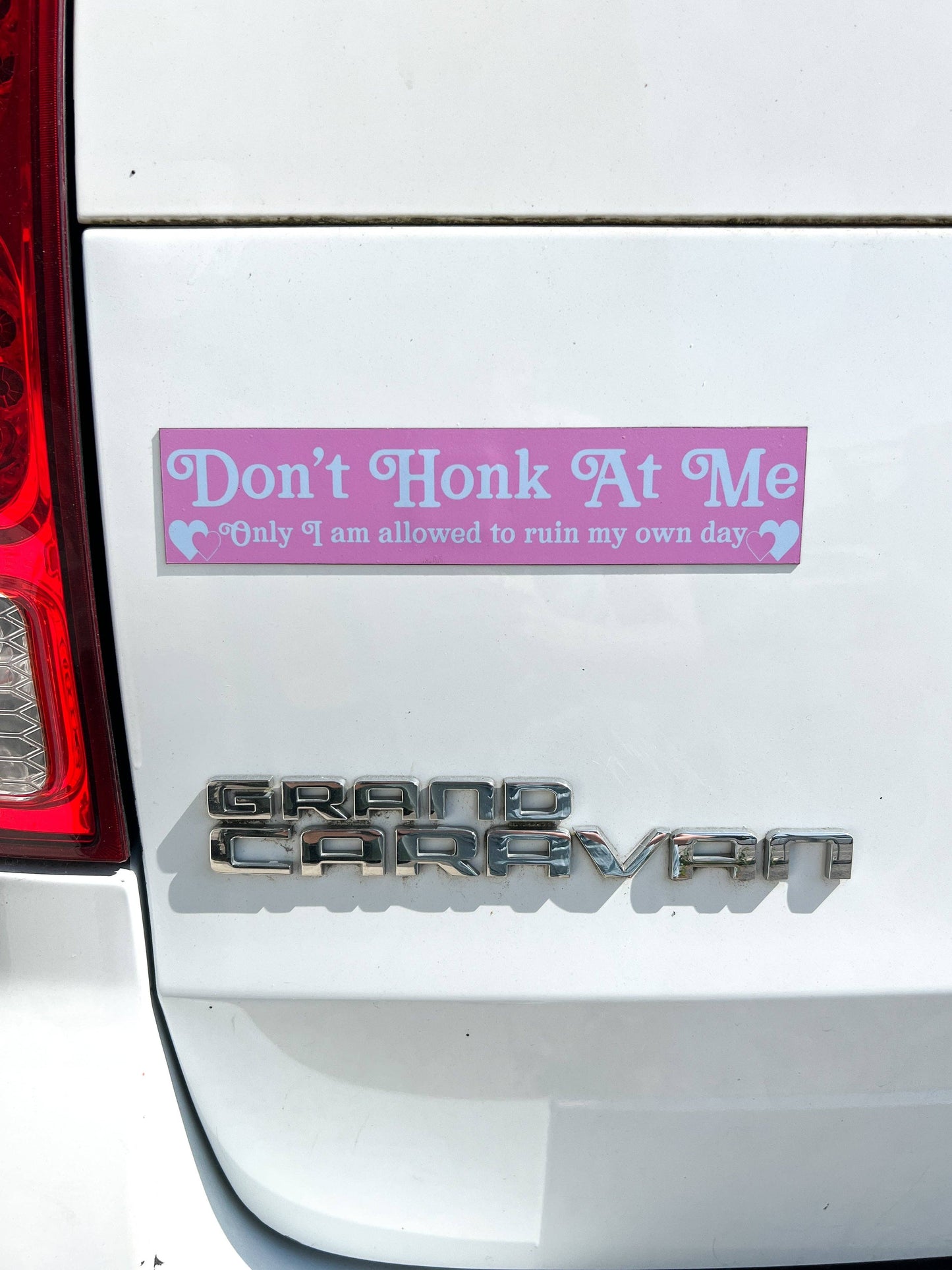 Don't Honk At Me Only I'm Allowed To Ruin My Own Day Car Magnet