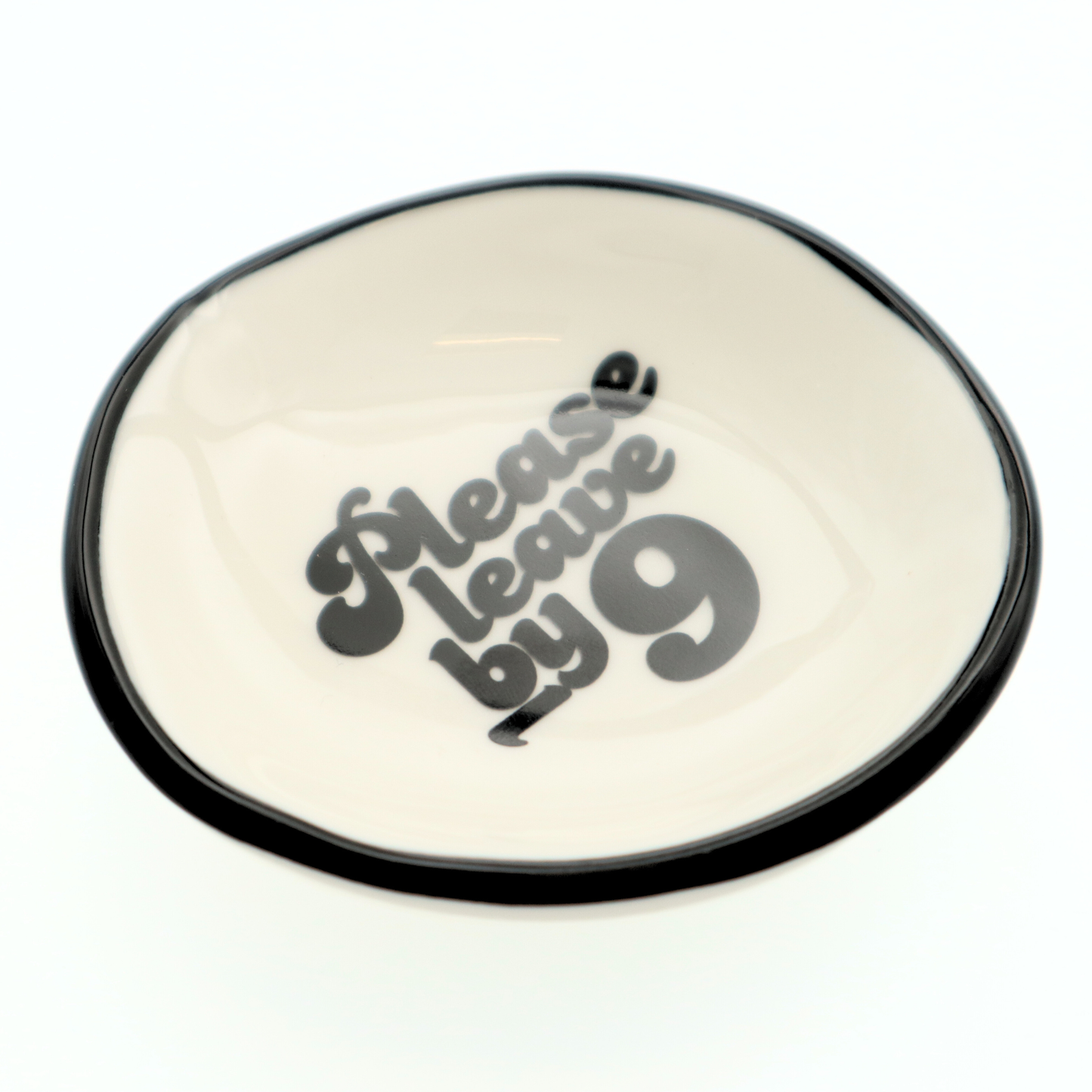 Please Leave By 9 Trinket Tray