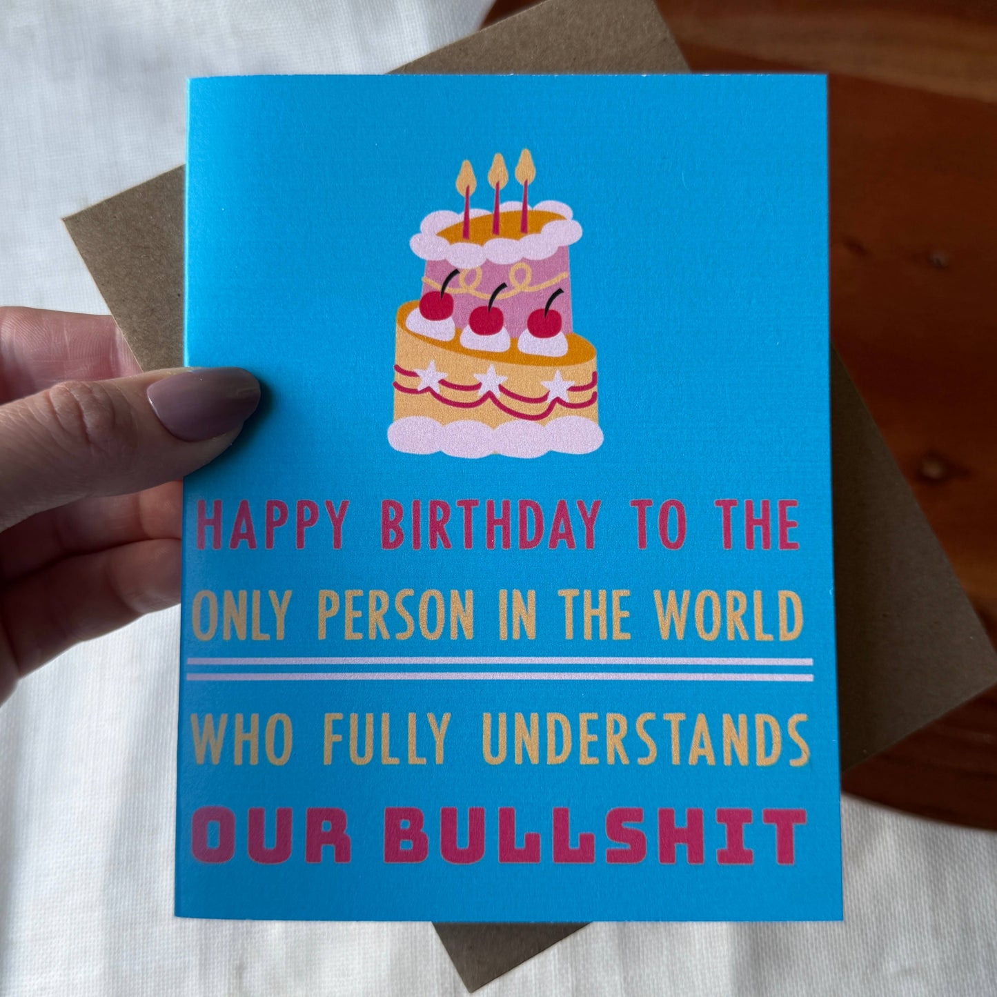 Happy Birthday To The Only Person In The World Who Understands Our Bullshit Card