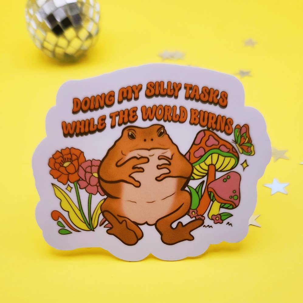 Doing My Silly Tasks While The World Burns Sticker