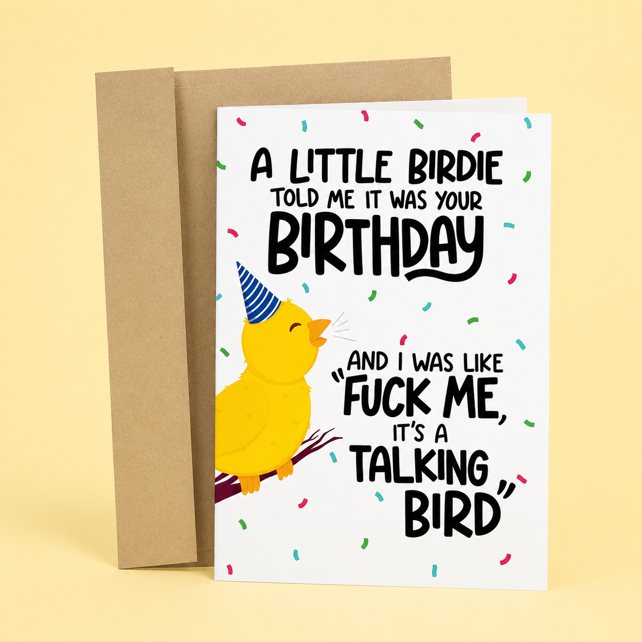 A Little Birdie Told Me It Was Your Birthday And I Was Like Fuck Me, It's A Talking Bird" Card