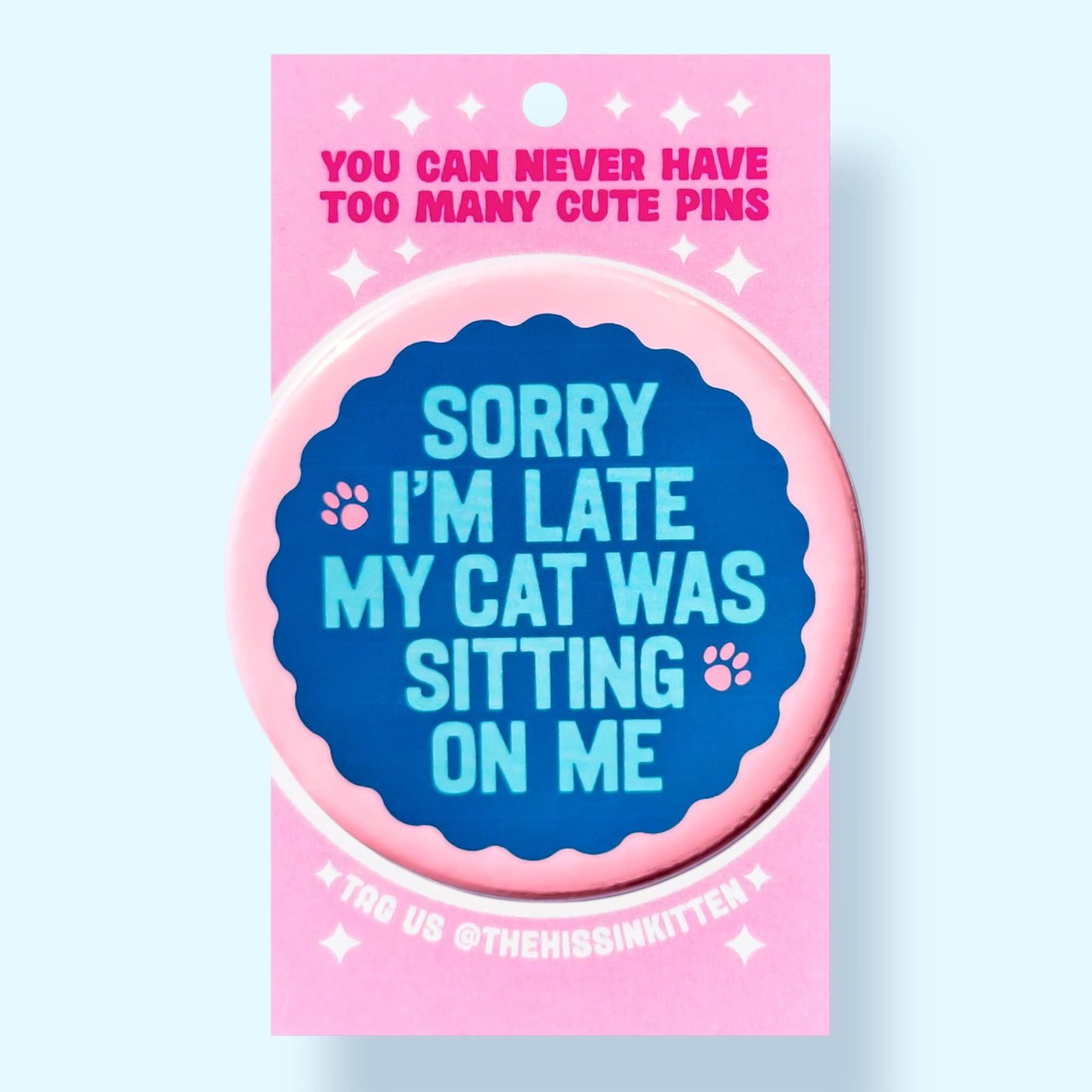 Sorry I'm Late My Cat Was Sitting on Me Button