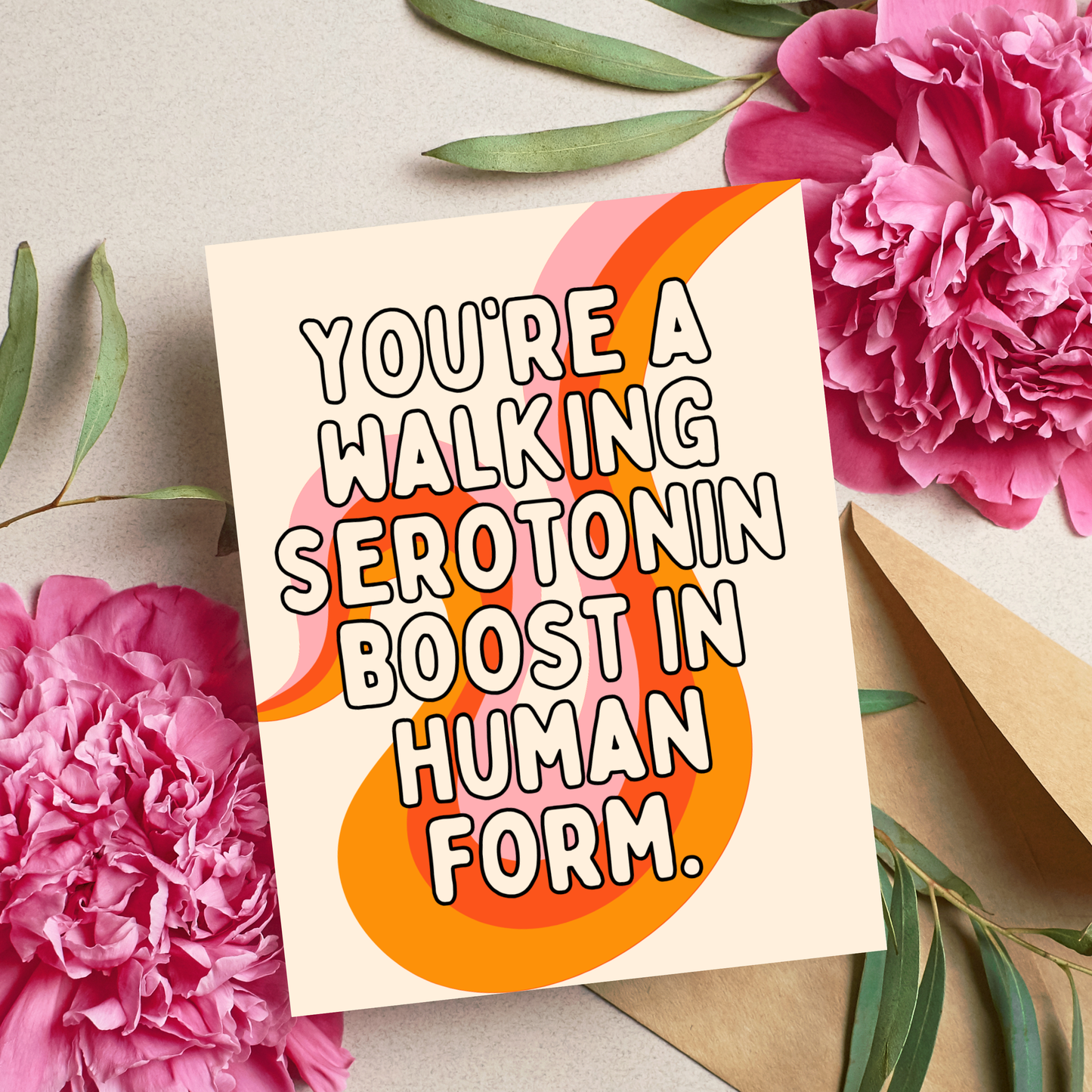 You're A Walking Serotonin Boost In Human Form Card