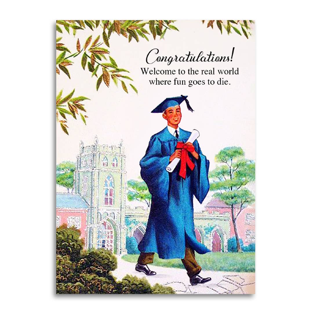 Congratulations! Welcome To The Real World Where Fun Goes To Die Card