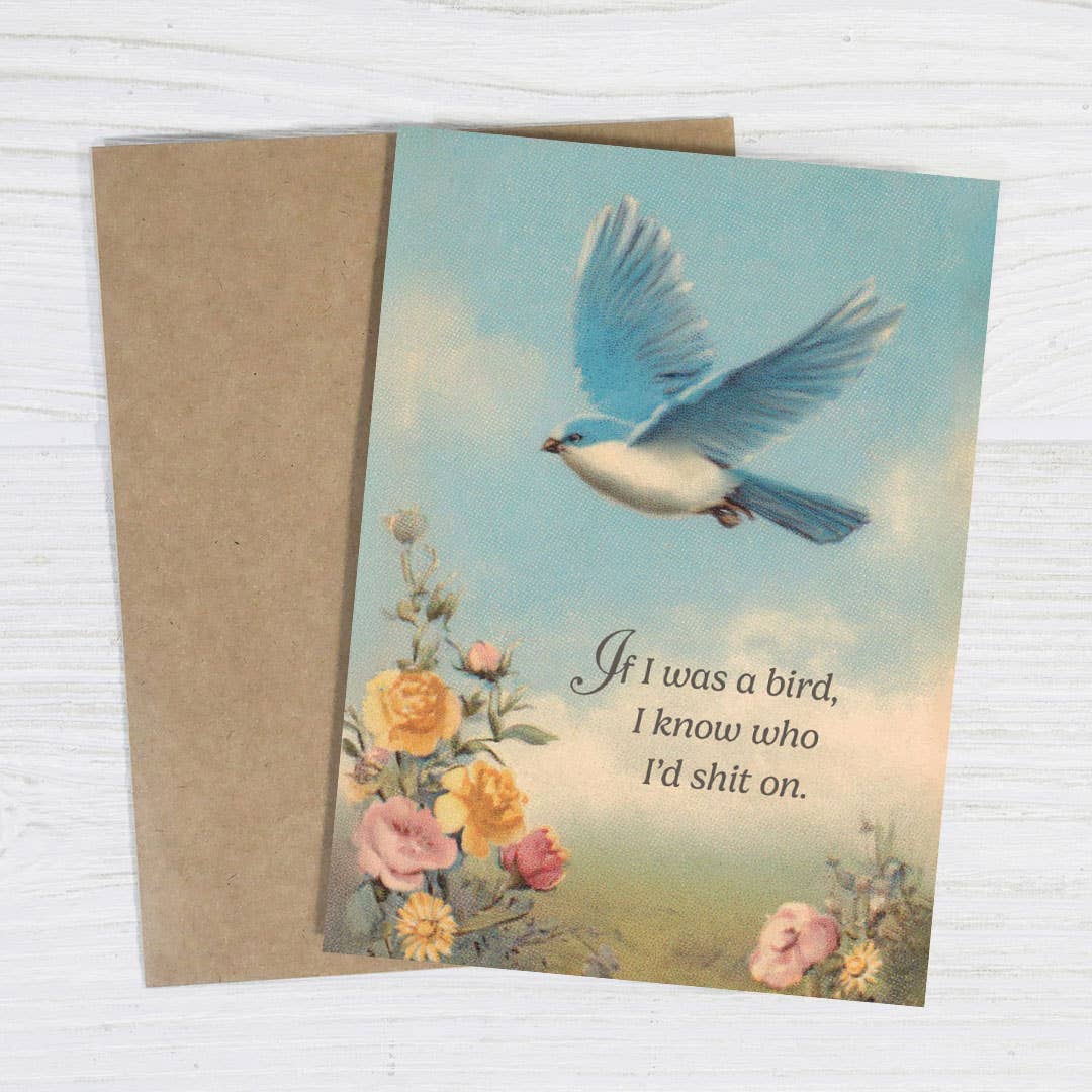 If I Was a Bird, I Know Who I’d Shit On Card