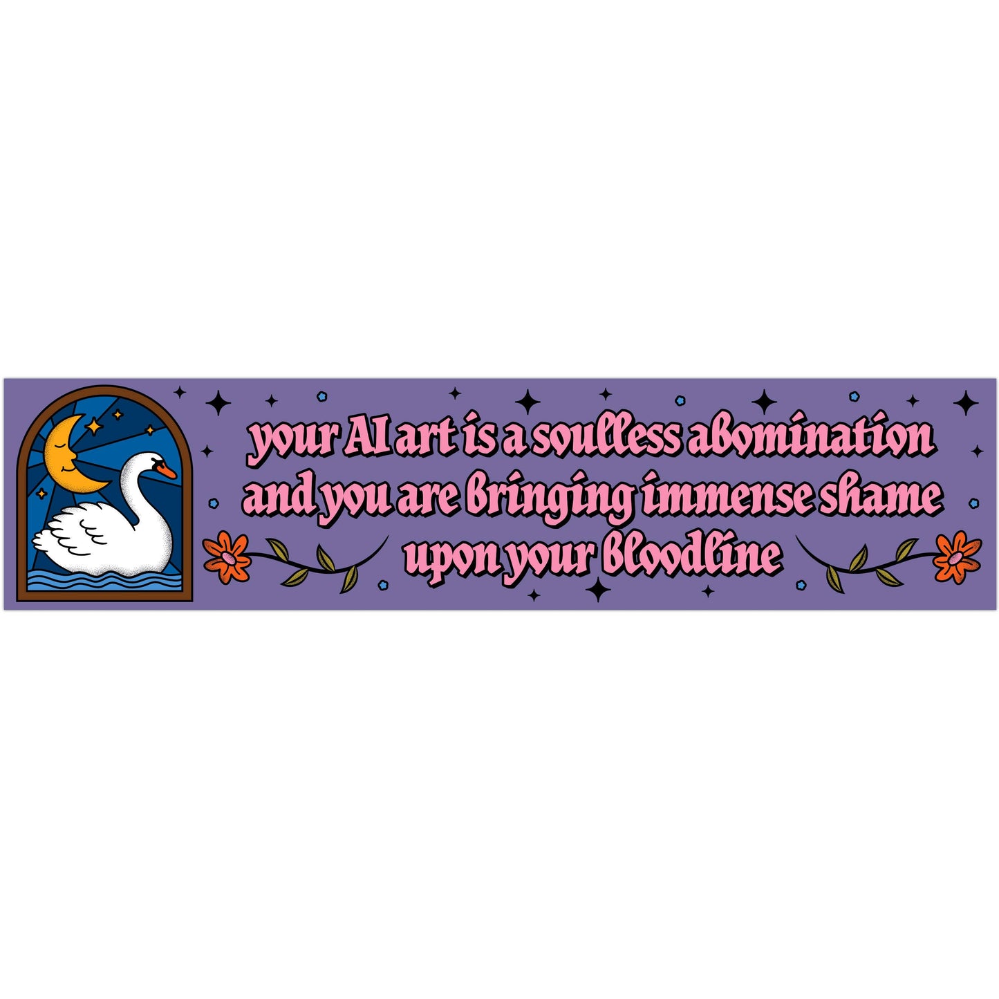 Your AI Art Is A Soulless Abomination And You Are Bringing Immense Shame Vinyl Sticker