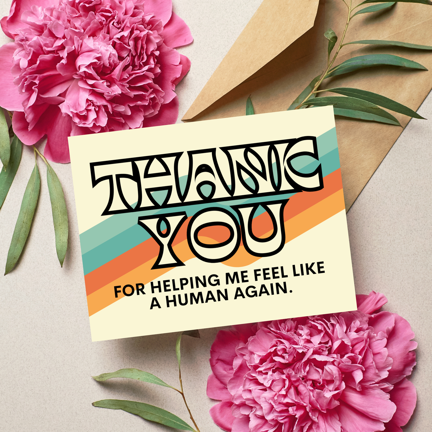 Thank You For Helping Me Feel Like A Human Again Card