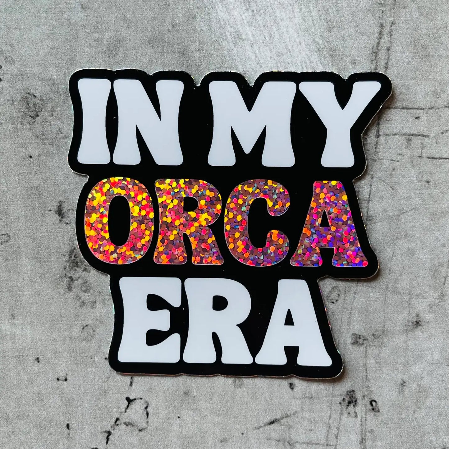 In My Orca Era Glitter Sticker