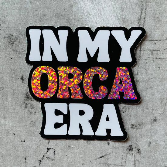 In My Orca Era Glitter Sticker