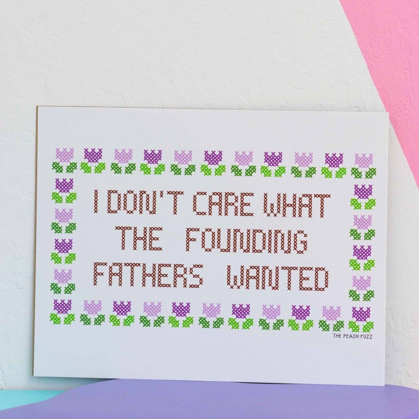 I Don't Care What The Founding Fathers Art Print