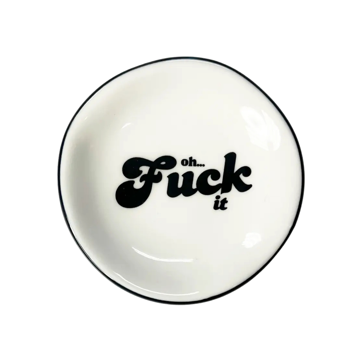Oh Fuck It Round Trinket Tray