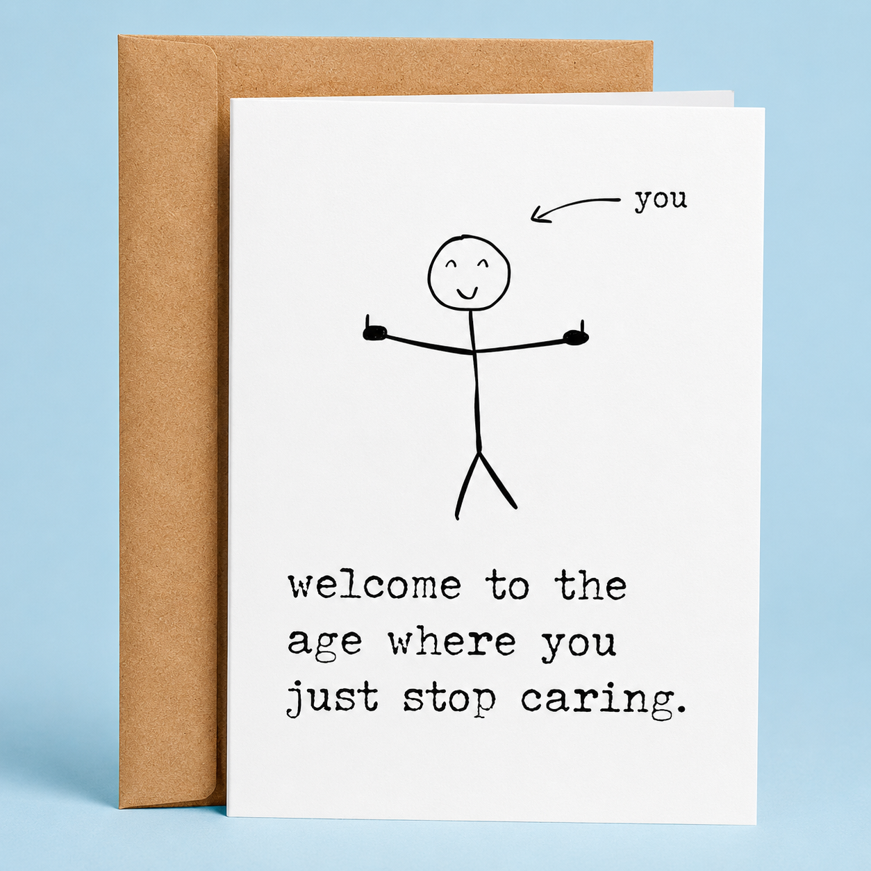 Welcome To The Age Where You Just Stop Caring Card