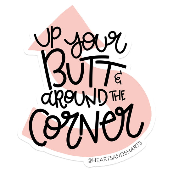 Up Your Butt & Around The Corner Sticker