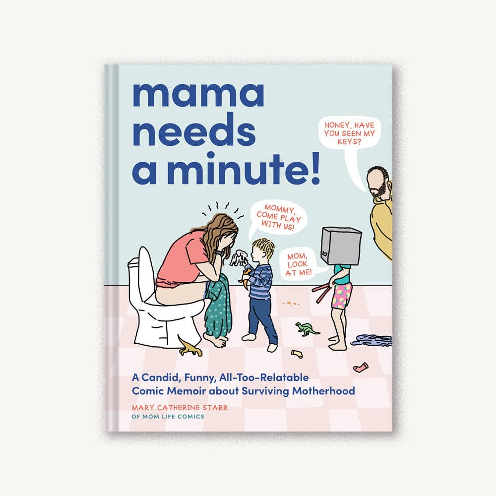 Mama Needs a Minute!: A Candid, Funny, All-Too-Relatable Comic Memoir about Surviving Motherhood Book