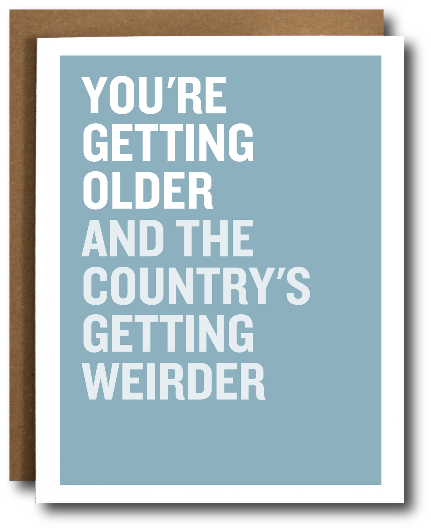 You're Getting Older And The Country's Getting Weirder Card