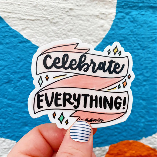 Celebrate Everything Sticker