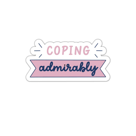 Coping Admirably Mental Health Chronic Illness Sticker