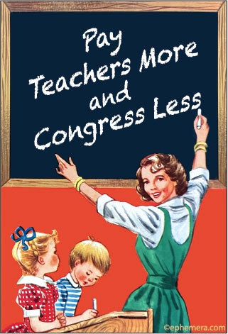 Pay Teachers More and Congress Less Magnet