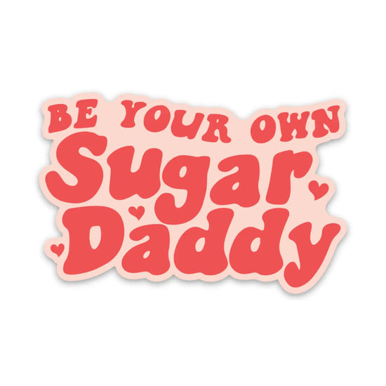 Load image into Gallery viewer, Be Your Own Sugar Daddy Sticker
