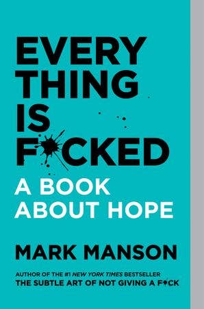 Everything Is F*cked A Book About Hope Book