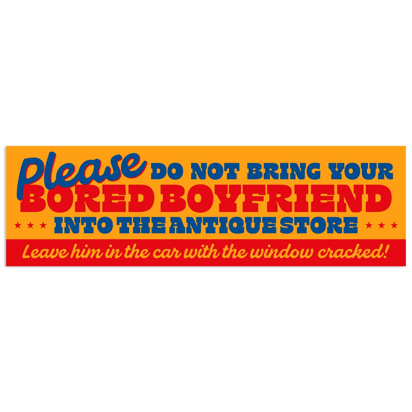 Please Don't Bring Your Bored Boyfriend Into Antique Store Vinyl Sticker