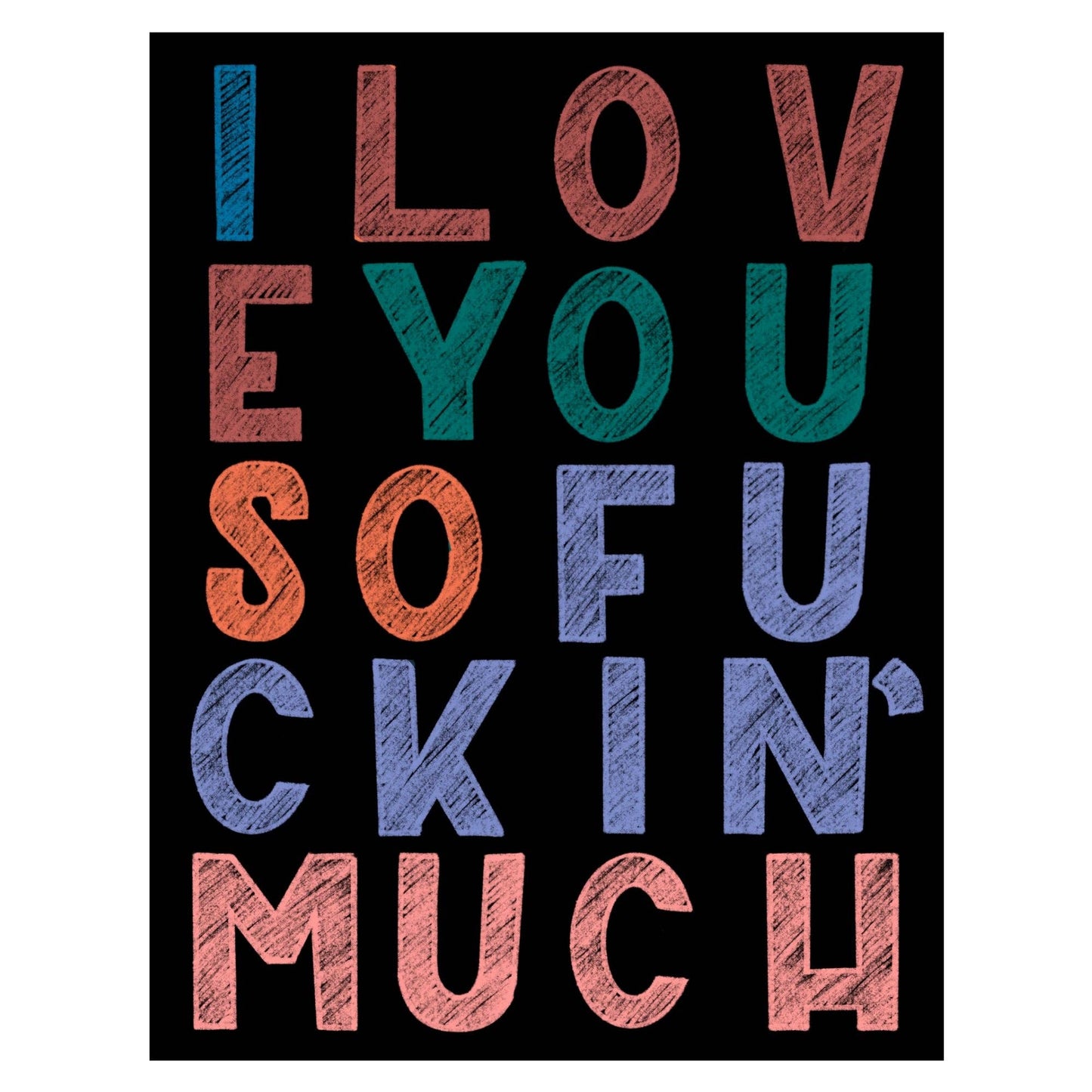 I Love You So Fuckin' Much Card