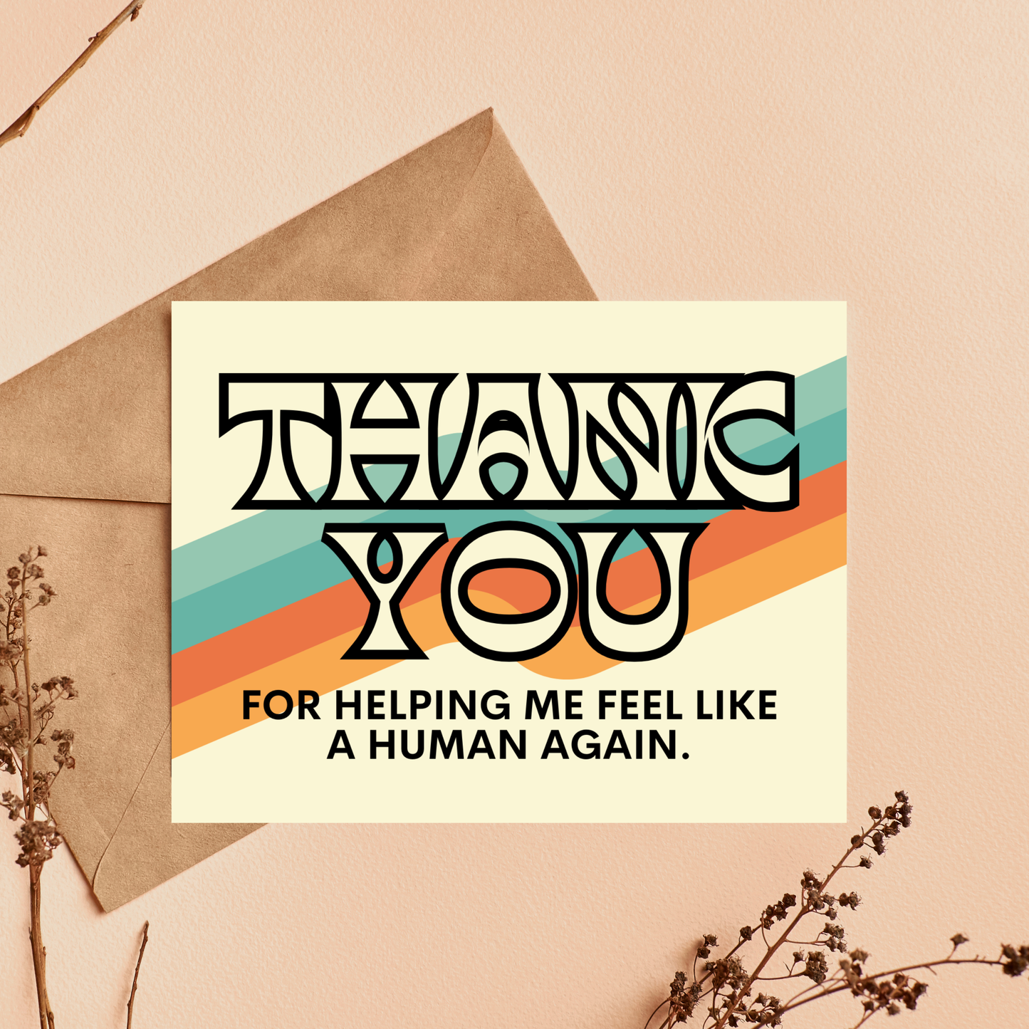 Thank You For Helping Me Feel Like A Human Again Card