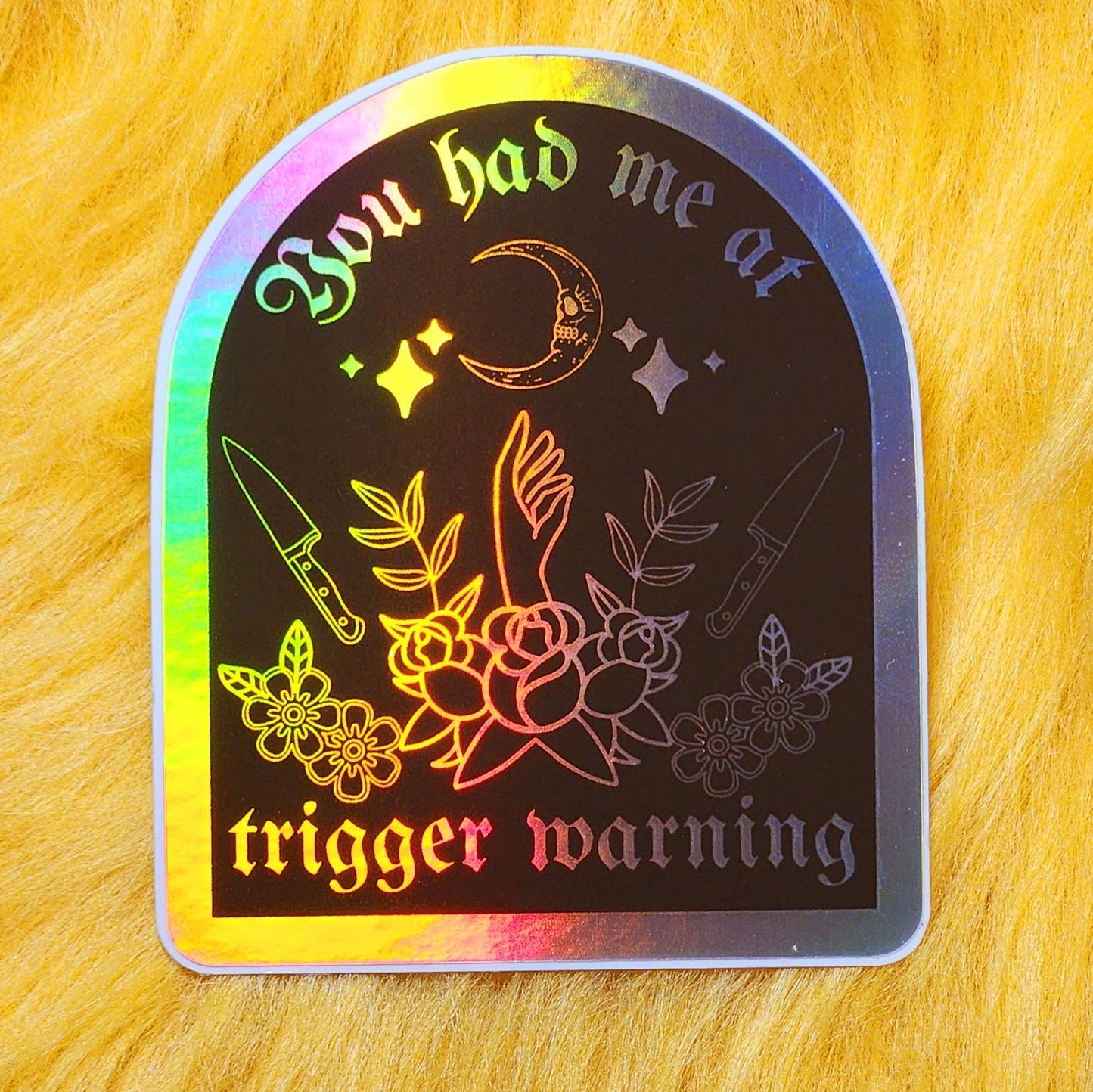 You Had Me At Trigger Warning Holographic Sticker