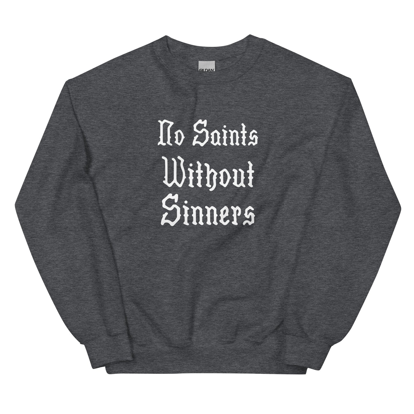 No Saints Without Sinners Unisex Sweatshirt