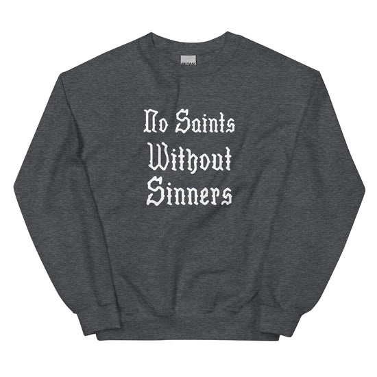 No Saints Without Sinners Unisex Sweatshirt