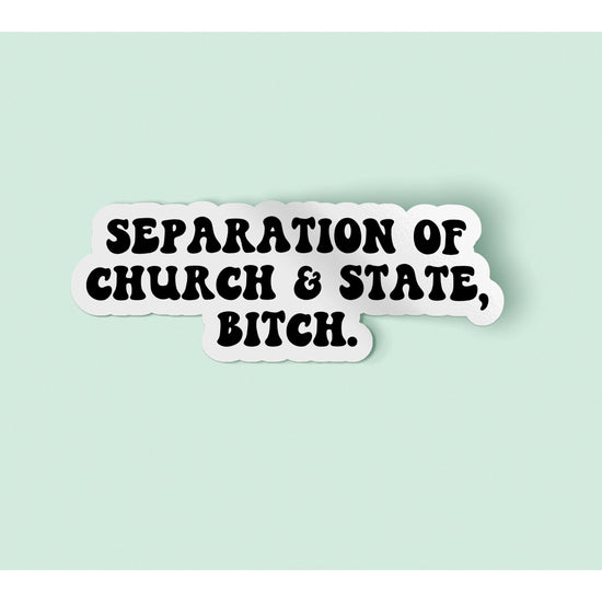 Separation of Church and State Bitch Sticker