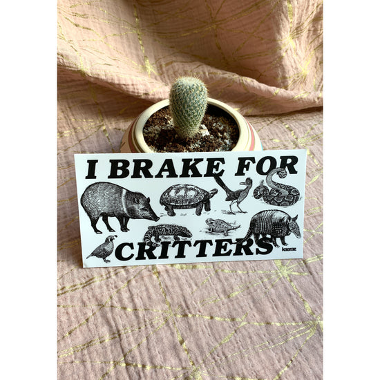 I Brake For Critters Bumper Sticker