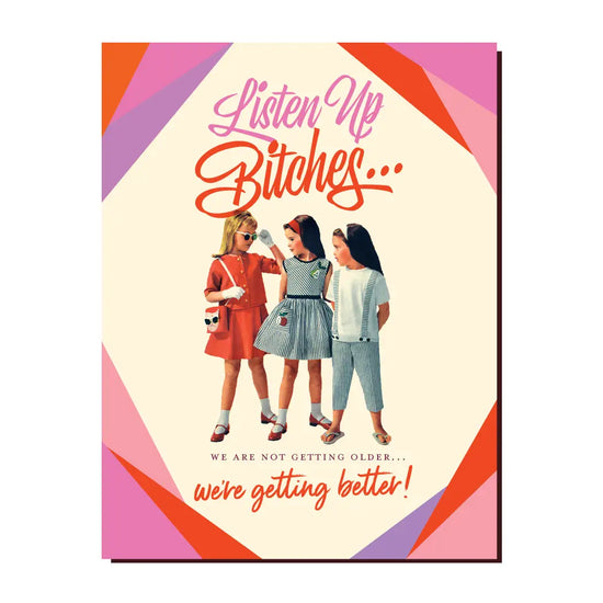 Listen Up Bitches Birthday Card