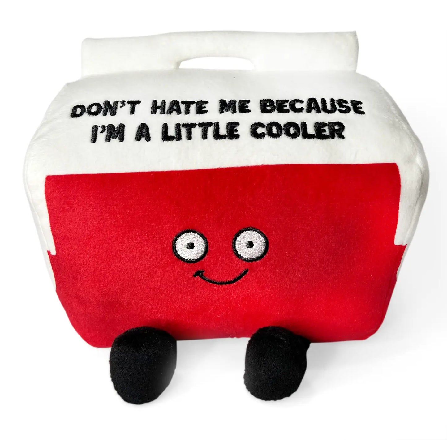"Don't Hate Me Because I'm a Little Cooler" Plushie